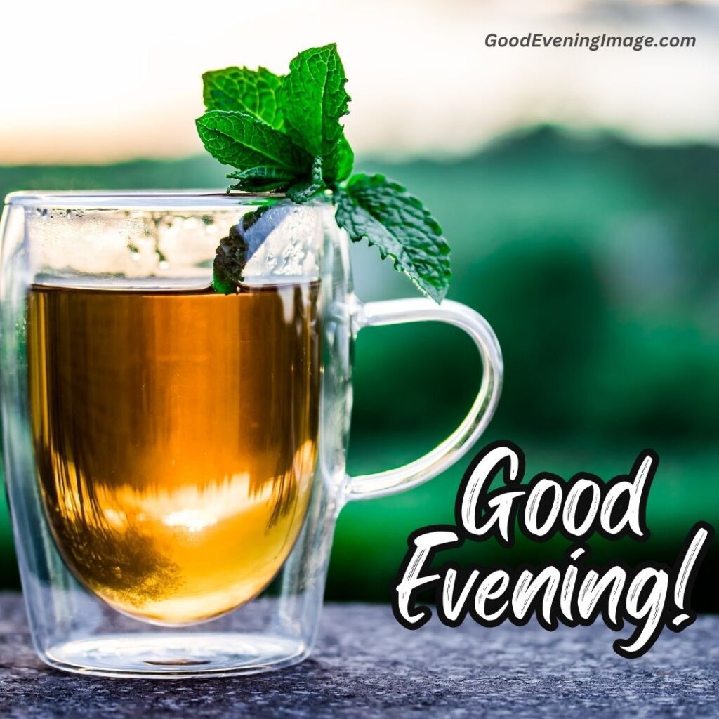 good evening refreshing tea image