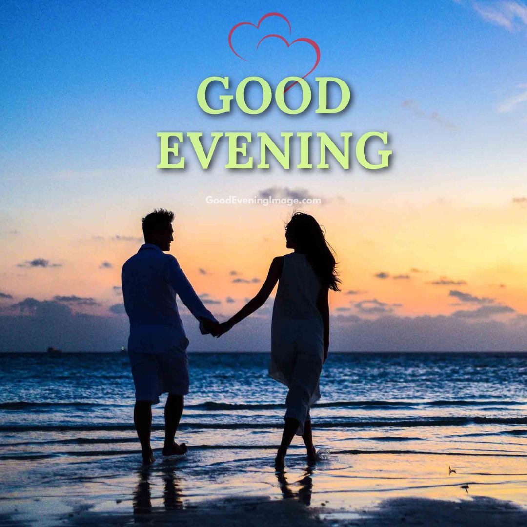 65+ Romantic Good Evening Love Images [with Wishes] – GoodEveningImage
